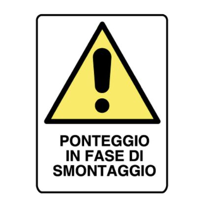 Immagine di CARTELLO ATTENZIONE PONTEGGI IN SMONTAGGIO 40x60 CM